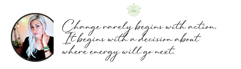 Change rarely begins with action. It begins with a decision about where energy will go next. - Quote